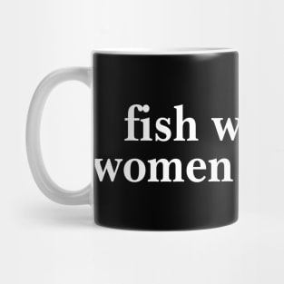 Fish Want Me Women Scare Me Shirt| Fisher Man | Introvert Outdoors | Gifts For Son Mug